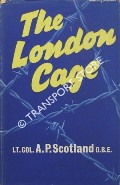 The London Cage by SCOTLAND, Lt. Col. A. P.